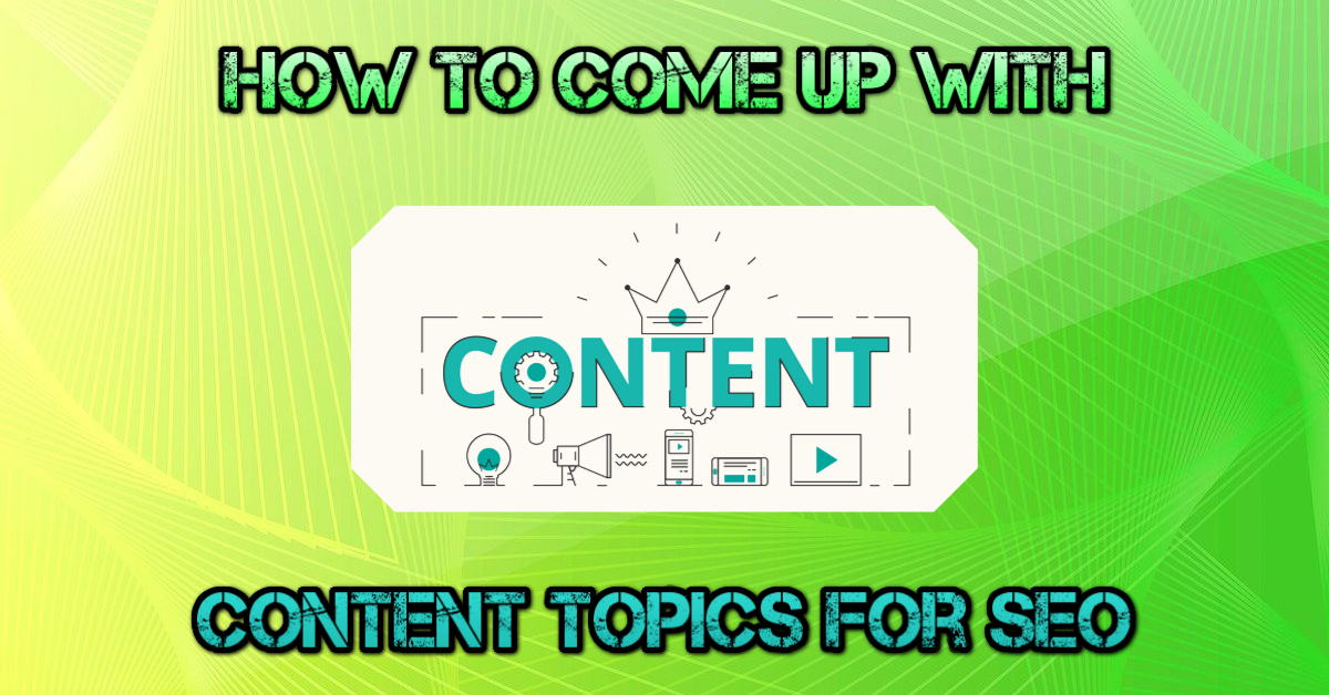 How To Come Up With Content Topics SEO