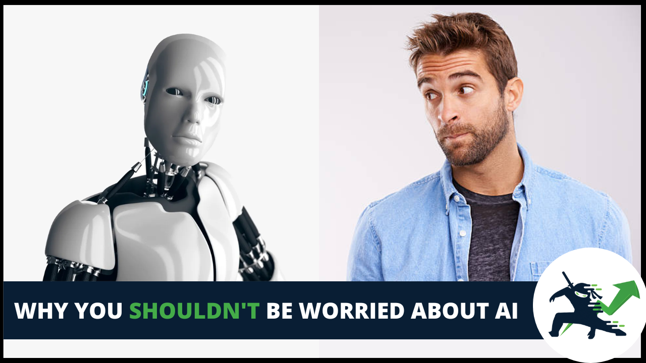 Why You Shouldn't Be Worried About AI