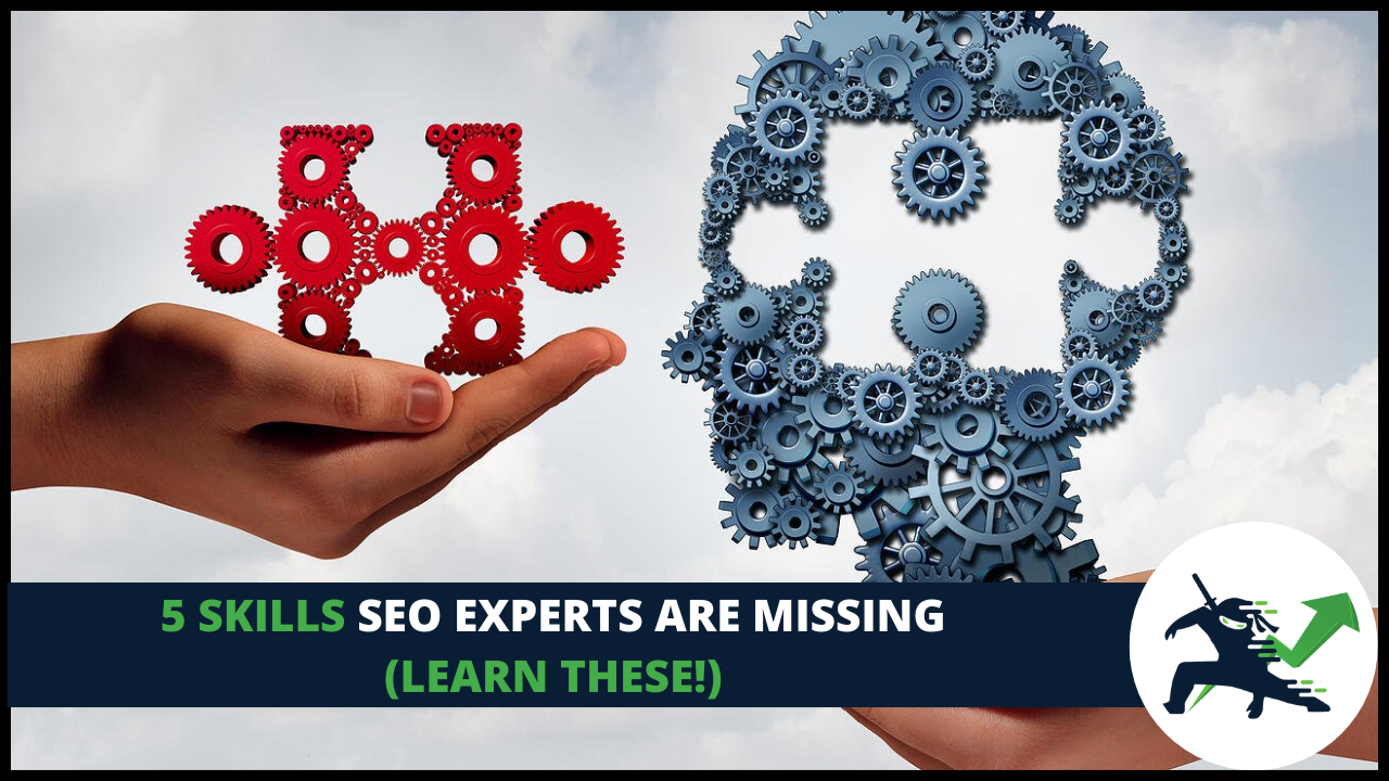 5 Skills SEO Experts Are Missing